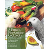 A Parrot's Fine Cuisine Cookbook and Nutritional Guide - Paperback