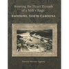 Weaving the Heart Threads of a Mill Village: Rhodhiss, North Carolina - Paperback