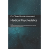 Medical Psychedelics: The evidence-based textbook about the clinical applications of LSD, psilocybin, ayahuasca, DMT, MDMA and ketamine - Paperback