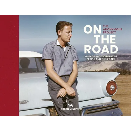 On the Road: Vintage Photographs of People and Their Cars - Hardcover