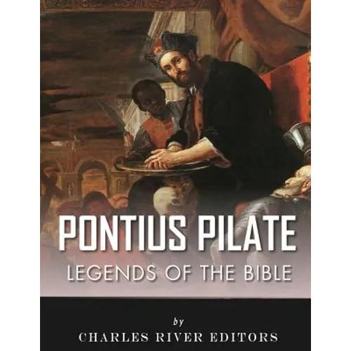 Legends of the Bible: The Life and Legacy of Pontius Pilate - Paperback
