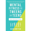 Mental Fitness for Tweens and Teens: Coach Your Child to Thrive - Hardcover