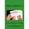 The art of being a Somebody: - Or how to look like you deserve to be rich and famo - Paperback