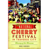 The National Cherry Festival in Traverse City: Blessing of the Blossoms - Paperback
