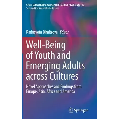 Well-Being of Youth and Emerging Adults Across Cultures: Novel Approaches and Findings from Europe, Asia, Africa and America - Hardcover