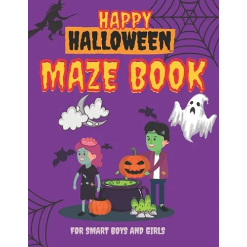 Happy Halloween Maze Book for Smart Boys and Girls: Scary Shape Maze Puzzle Book for Kid, Boy and Girl age 8 -12 - Paperback