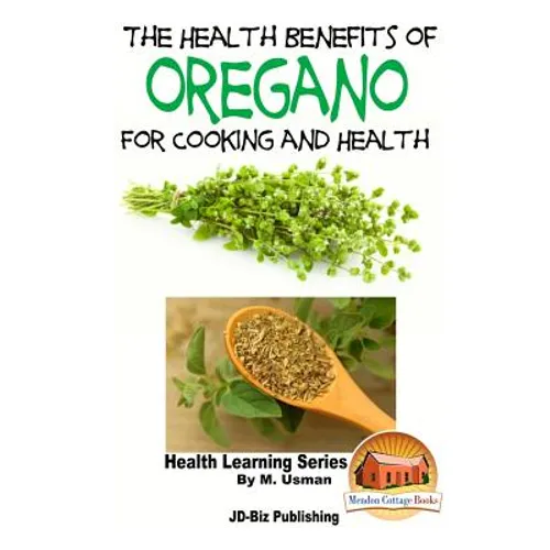 The Health Benefits of Oregano For Healing and Cooking - Paperback