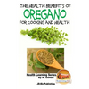 The Health Benefits of Oregano For Healing and Cooking - Paperback