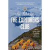 As Told at the Explorers Club: More Than Fifty Gripping Tales of Adventure - Paperback