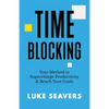 Time-Blocking: Your Method to Supercharge Productivity & Reach Your Goals - Paperback