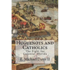 Huguenots and Catholics: The Fight for Colonial Florida - Paperback
