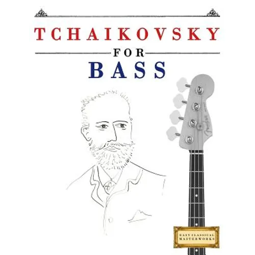 Tchaikovsky for Bass: 10 Easy Themes for Bass Guitar Beginner Book - Paperback