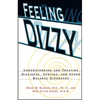 Feeling Dizzy: Understanding and Treating Vertigo, Dizziness, and Other Balance Disorders - Paperback