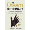 The Dream Dictionary: A Guide to Understanding and Interpreting Your Dreams - Paperback