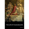 The Life of Charlemagne - Paperback