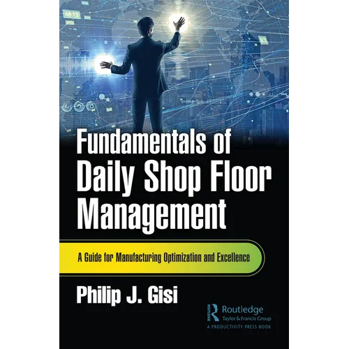 Fundamentals of Daily Shop Floor Management: A Guide for Manufacturing Optimization and Excellence - Paperback