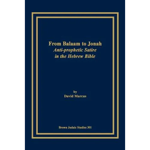 From Balaam to Jonah: Anti-Prophetic Satire in the Hebrew Bible - Paperback