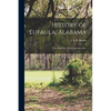 History of Eufaula, Alabama: The Bluff City of The Chattahoochee - Paperback