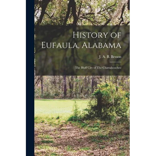 History of Eufaula, Alabama: The Bluff City of The Chattahoochee - Paperback