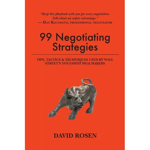 99 Negotiating Strategies: Tips, Tactics & Techniques Used by Wall Street's Toughest Dealmakers - Paperback