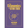 The Economics of Star Trek: The Proto-Post-Scarcity Economy: Fifth Anniversary Edition Revised and Expanded with a Foreword by Manu Saadia - Paperback
