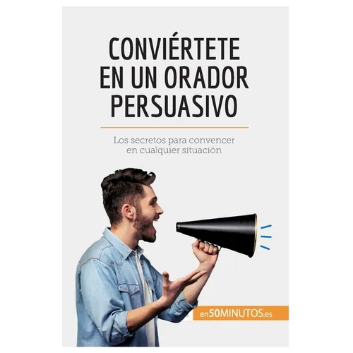 Conviértete en un orador persuasivo: Los secretos para convencer en cualquier situación - Paperback