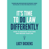It's Time To Do Law Differently: How to reshape your firm and regain your life - Paperback