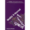 Weird Is Normal When Teenagers Grieve - Paperback