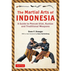 The Martial Arts of Indonesia: A Guide to Pencak Silat, Kuntao and Traditional Weapons - Paperback