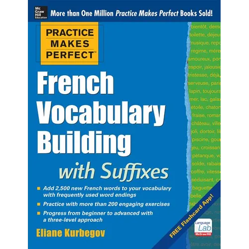 Practice Makes Perfect French Vocabulary Building with Suffixes and Prefixes: (Beginner to Intermediate Level) 200 Exercises + Flashcard App - Paperback