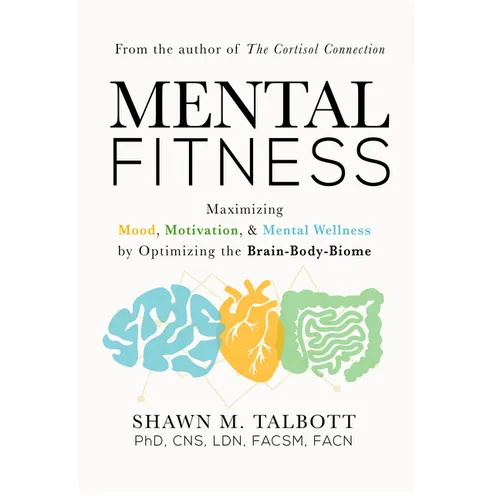 Mental Fitness: Maximizing Mood, Motivation, & Mental Wellness by Optimizing the Brain-Body-Biome - Paperback