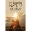 The Triune Nature of Man: A Biblical Look at Man's Fallen Spirit - Paperback