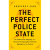 The Perfect Police State: An Undercover Odyssey Into China's Terrifying Surveillance Dystopia of the Future - Hardcover