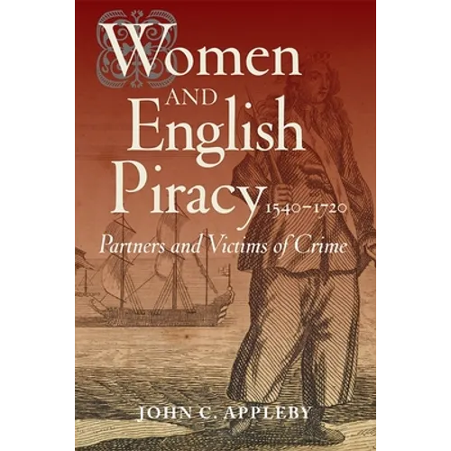 Women and English Piracy, 1540-1720: Partners and Victims of Crime - Paperback