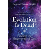 Evolution Is Dead: Finding the Fingerprint of God - Paperback