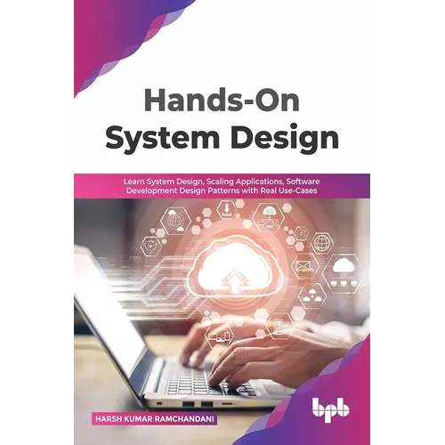 Hands-On System Design: Learn System Design, Scaling Applications, Software Development Design Patterns with Real Use-Cases - Paperback