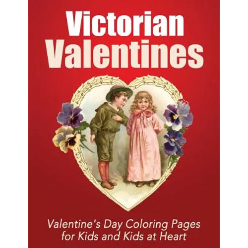 Victorian Valentines: Valentine's Day Coloring Pages for Kids and Kids at Heart - Paperback