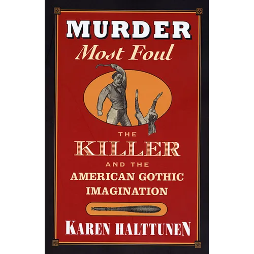 Murder Most Foul: The Killer and the American Gothic Imagination - Paperback