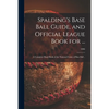 Spalding's Base Ball Guide, and Official League Book for ...: a Complete Hand Book of the National Game of Base Ball ..; 1886 - Paperback