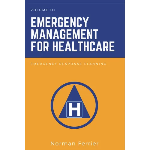 Emergency Management for Healthcare: Emergency Response Planning - Paperback