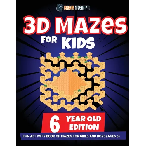 3D Maze For Kids - 6 Year Old Edition - Fun Activity Book Of Mazes For Girls And Boys (Ages 6) - Paperback