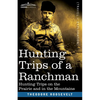 Hunting Trips of a Ranchman: Hunting Trips On The Prairie And In The Mountains - Paperback