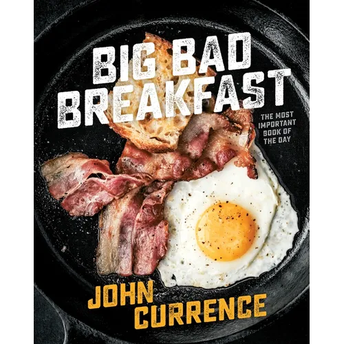 Big Bad Breakfast: The Most Important Book of the Day [A Cookbook] - Hardcover