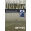 War in the Shadow of Auschwitz: Memoirs of a Polish Resistance Fighter and Survivor of the Death Camps - Hardcover