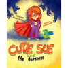 Cutie Sue and the Darkness: A Bedtime Story Your Kids Will Absolutely Love! (Ages 3-6) - Paperback