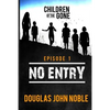 No Entry - Children of the Gone - Episode 1: Post Apocalyptic Young Adult Series - Paperback