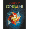 10-Fold Origami: Fabulous Paperfolds You Can Make in Just 10 Steps!: Origami Book with 26 Projects: Perfect for Origami Beginners, Children or Adults - Hardcover