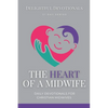 The Heart Of A Midwife: Daily Devotionals for Christian Midwives - Paperback