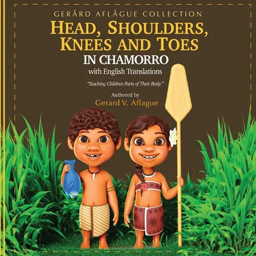 Head, Shoulders, Knees, and Toes in Chamorro with English Translations: Teaching Children Parts of Their Body - Paperback