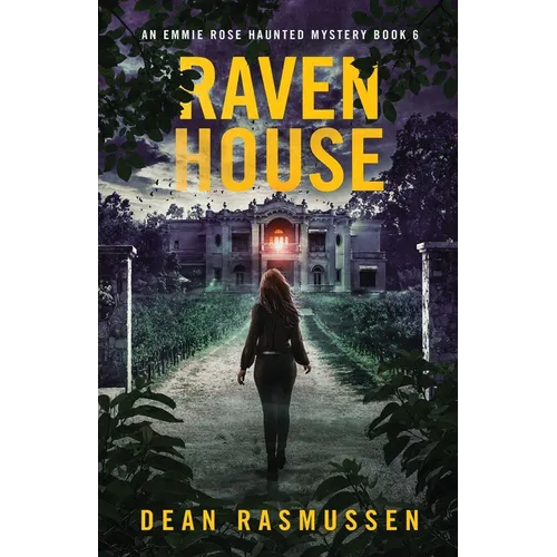 Raven House: An Emmie Rose Haunted Mystery Book 6 - Paperback